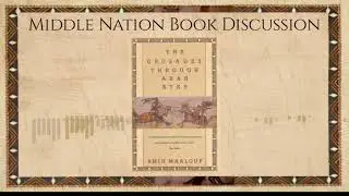 Middle Nation Book Discussion | The Crusades Through Arab Eyes | Session Four