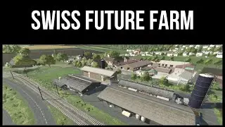 SWISS FUTURE FARM &ndash; Revisit &ndash; Farming Simulator 22