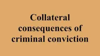 Collateral consequences of criminal conviction