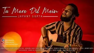 Tu Mere Dil Mein (Official) l An Original By Jayant Gupta