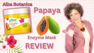 Say Goodbye to Dullness: Alba Botanica Papaya Enzyme Mask Exposed