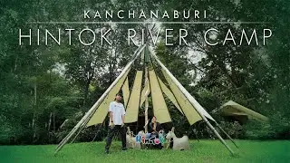 ตะลุยกาญจนบุรี มาพักผ่อนสไตล์นอนแคมป์ ที่ HINTOK RIVER CAMP @ HELLFIRE PASS