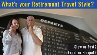 STOP Rushing Through Retirement! Are You a Slow Traveler or an Expat?