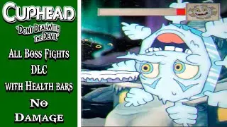 Cuphead DLC | All Boss Fights with Health bars (No Damage)