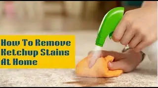 How To Remove Ketchup Stains At Home | Bond Cleaning Hobart