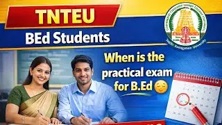 When is the Practical Exam for B. Ed students || TNTEU 
