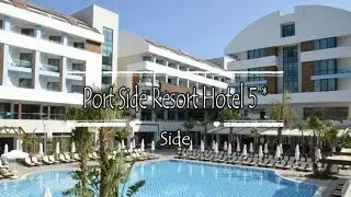 Port Side Resort Hotel 5*, Side, Turkey