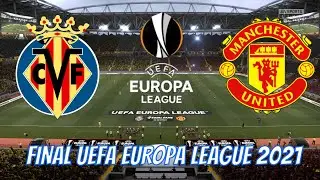 FIFA 21 | Villarreal vs Manchester United | UEFA Europa League Final 2021 | Full Gameplay