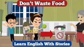 Don't Waste Food | English Moral Story With Subtitle | Animated Stories | Learn English