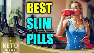Best Slim Pills - Best Keto Diet Pills 2019
