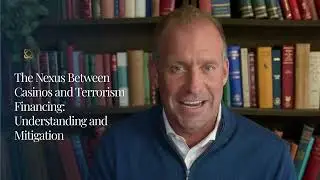 The Nexus Between Casinos and Terrorism Financing:  Understanding and Mitigation