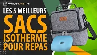 TOP 5 - MEILLEUR SAC ISOTHERME POUR REPAS  - Avis, Test & Guide d'achat
