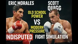 Eric Morales vs Scott Quigg | Old School Power vs Modern Pressure! | UNDISPUTED Fight Simulation