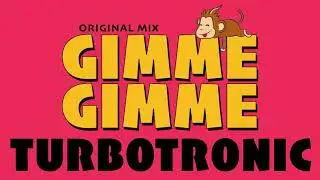 Turbotronic - Gimme Gimme (Radio Edit)
