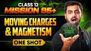 Class 12 Moving Charges and Magnetism ONESHOT🔥Tushar Patel Mission 95+ #class12