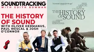 Оливер Херманус, Пол Мескал и Джош О'Коннор обсуждают &laquo;Историю звука&raquo; | SOUNDTRACKING