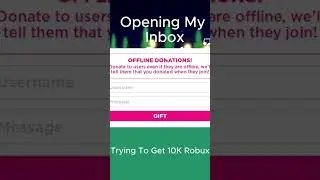 opening my inbox day-1 trying to get 10k robux