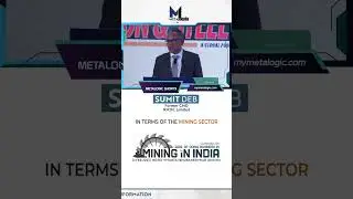 Need to Address Factors Effecting Limited Investments in Exploration and Mining - Sumit Deb