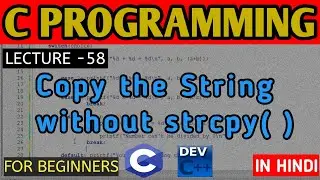 Copy String without using STRCPY()||C PROGRAMMING FOR BEGINNERS||C PROGRAMMING TUTORIAL||FULL COURSE