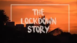 The Lockdown Story | Cinematic video