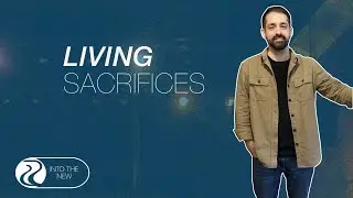 Living Sacrifices| Trey Sullivan  | Riverside Community Church