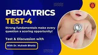 Pediatrics Test-4 | High-Yield Questions Explained Clearly | Test & Discussion with Dr. Bhatia