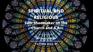 Spiritual AND Religeous: Sam Shoemaker on the Church and AA
