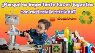 Juguetes con material reciclado: Importancia para el planeta y los ni&ntilde;os #JuguetesReciclados