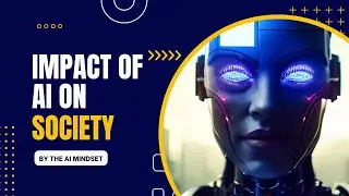 The Impact of AI on Society