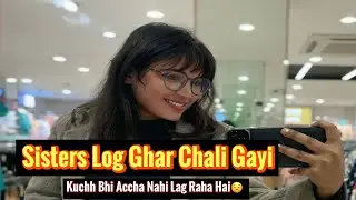 Sister Log Ghar Chali Gayi Kuchh Bhi Accha Nahi Lag Raha Hai 😟 #vlog #dailyvlog