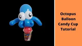 Octopus - A Balloon Twisting Tutorial