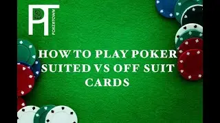 How to play Poker - Suited vs. Off Suit Cards