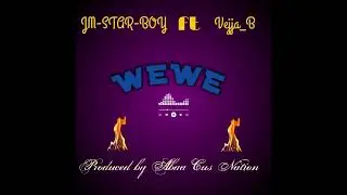 @#GM STAR BOY -wewe_-_FT VEJJA B TZ90 officiol audio-mp3