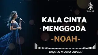 NOAH - KALA CINTA MENGGODA  | VIDEO LYRIC BY SHAKA MUSIC COVER