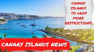Canary Islands News Update: PLENTY of Restrictions to be LIFTED & Mask removal discussions? 🗞