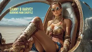 DANNY B. HARVEY - BURNING MAN SHUFFLE - (The Women of Burning Man)