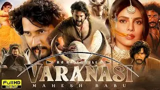 Varanasi Full Movie Hindi | Mahesh Babu | Priyanka C | Prithviraj | SS Rajamouli | HD Review & Facts