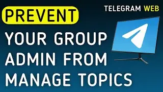 How To Prevent Admin From Manage Topics On Your Group On Telegram Web On PC (New Update)