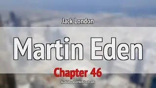 Martin Eden Audiobook Chapter 46