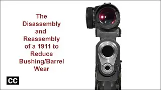 Disassemble and reassemble a 1911 to reduce bushing/barrel wear