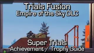 Trials Fusion - Super Trials Achievement/Trophy Guide - Empire of the Sky DLC