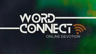 WORD CONNECT | ONLINE DEVOTION | AUGUST 19, 2025
