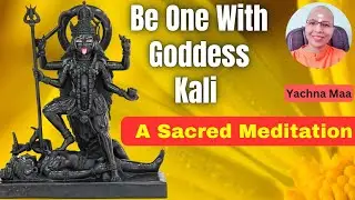 A Sacred Meditation on Ma Kali : Let your Soul Dance with  the Goddess | Yachna Maa | English
