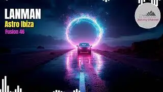 Astro Ibiza &ndash; Fusion 46 | Melodic Techno &bull; Deep House &bull; Ethereal Ibiza Vibes (LANMAN &bull; Bytemounts)