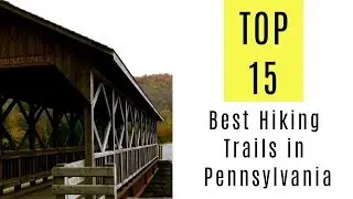 Best Hiking Trails in Pennsylvania. TOP 15