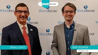 The Business of Water Reuse with Water Reuse Association | WWD Weekly Digest