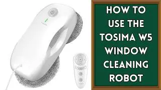 How to Use the Tosima W5 Window Cleaning Robot | Full Review & Setup Guide