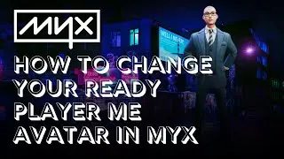 MYX Tutorial : How to change your Ready Player Me Avatar