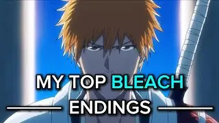 My Top Bleach Anime Endings