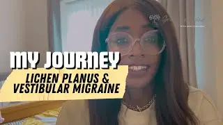 MY LICHEN PLANUS AND VESTIBULAR MIGRAINE HEALING JOURNEY